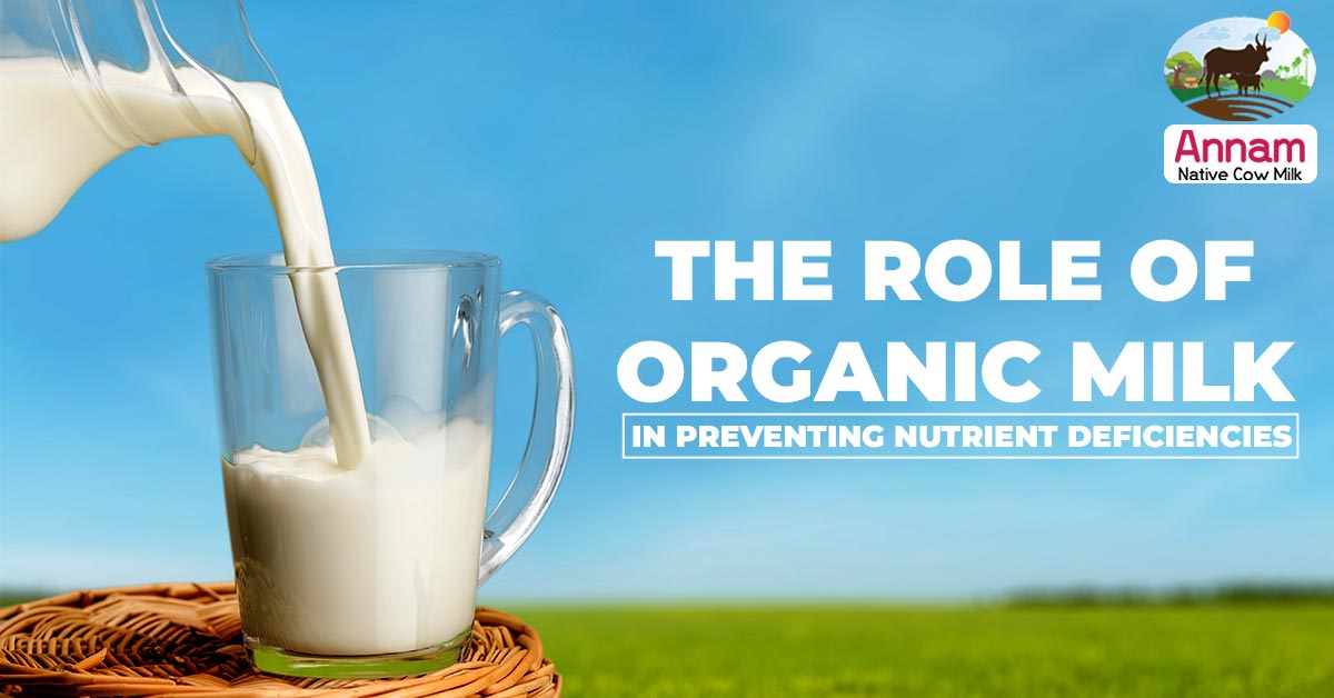 The Role Of Organic Milk In Preventing Nutrient Deficiencies