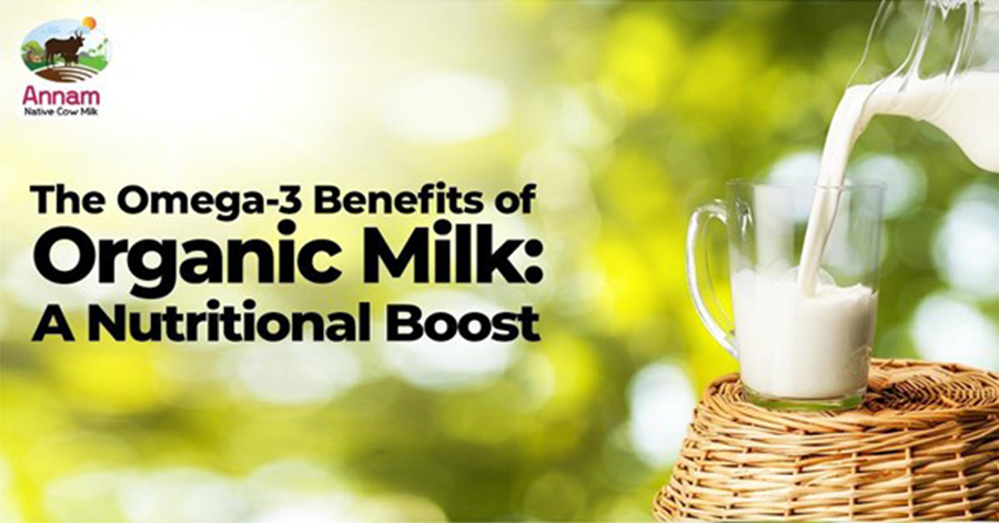 The Omega3 Benefits of Organic Milk: A Nutritional Boost